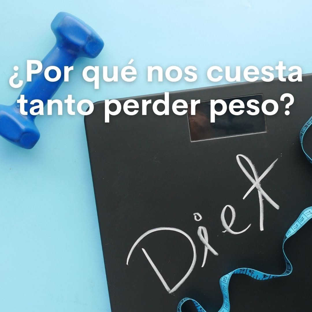 ¿or qué nos cuesta tanto perder peso